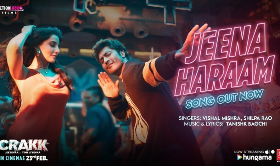 Jeena Haram Lyrics – Vishal Mishra, Shilpa Rao | CRAKK